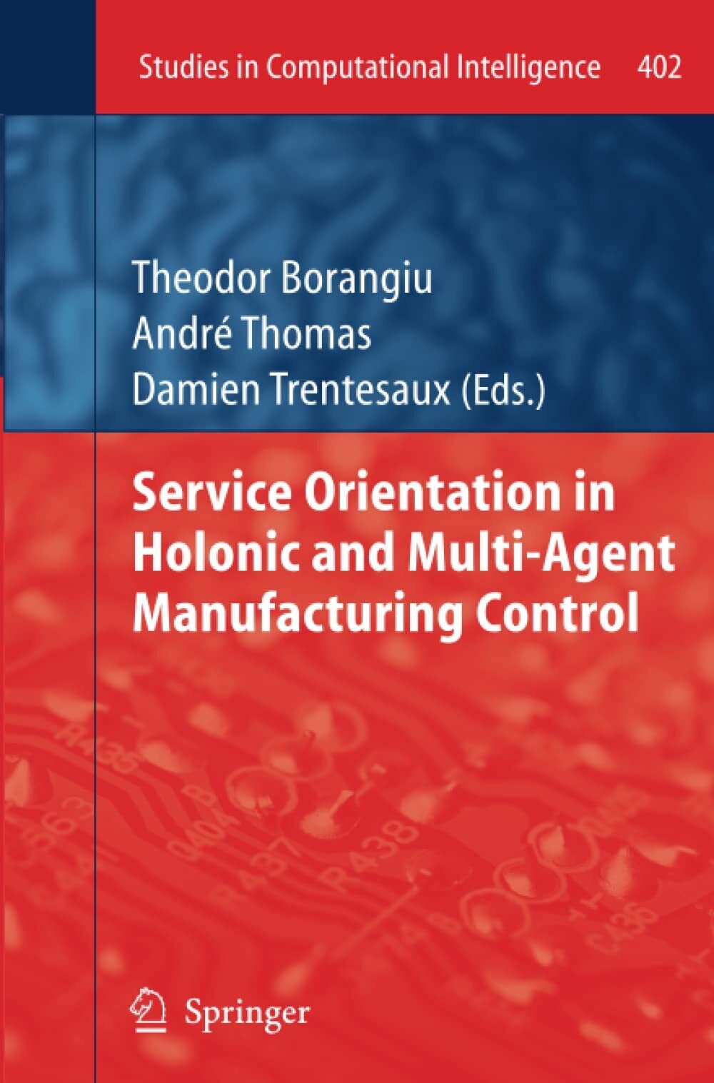Service Orientation in Holonic and Multi-Agent Manufacturing Control - 2014