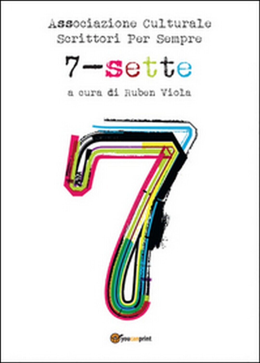 Sette. L'antologia  di Associazione Culturale Scrittori Per Sempre,  2014