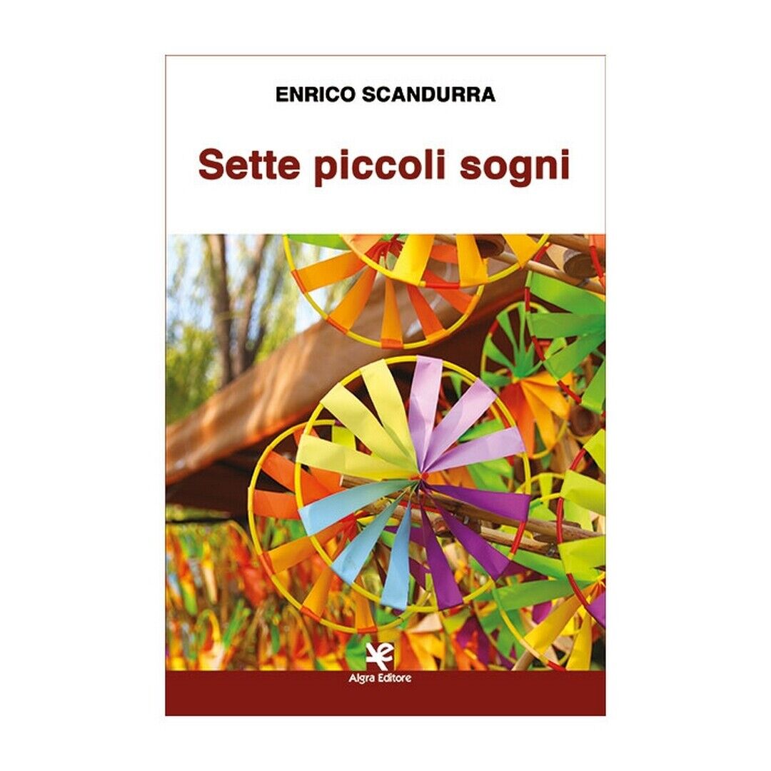 Sette piccoli sogni  di Enrico Scandurra,  Algra Editore