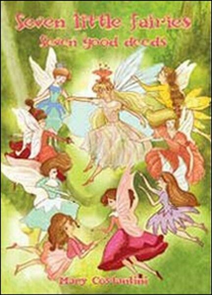 Seven little fairies. Seven good deeds  di Mary Costantini,  2013 - ER