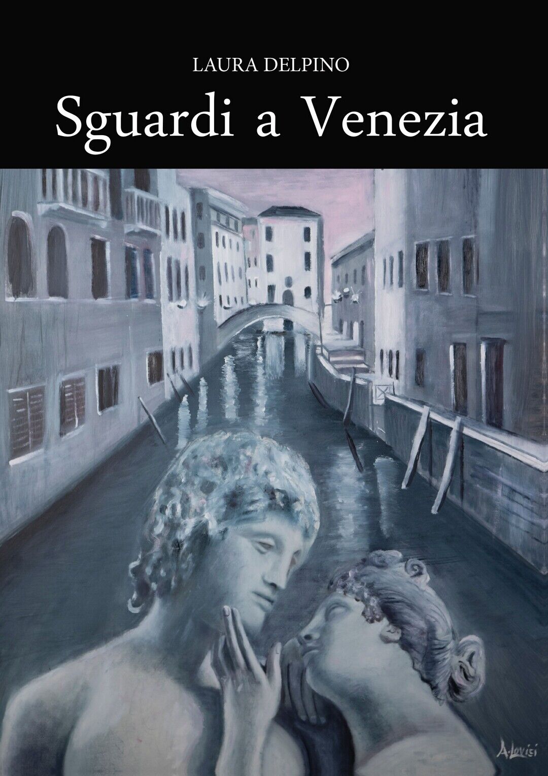 Sguardi a Venezia  di Laura Delpino,  2020,  Youcanprint