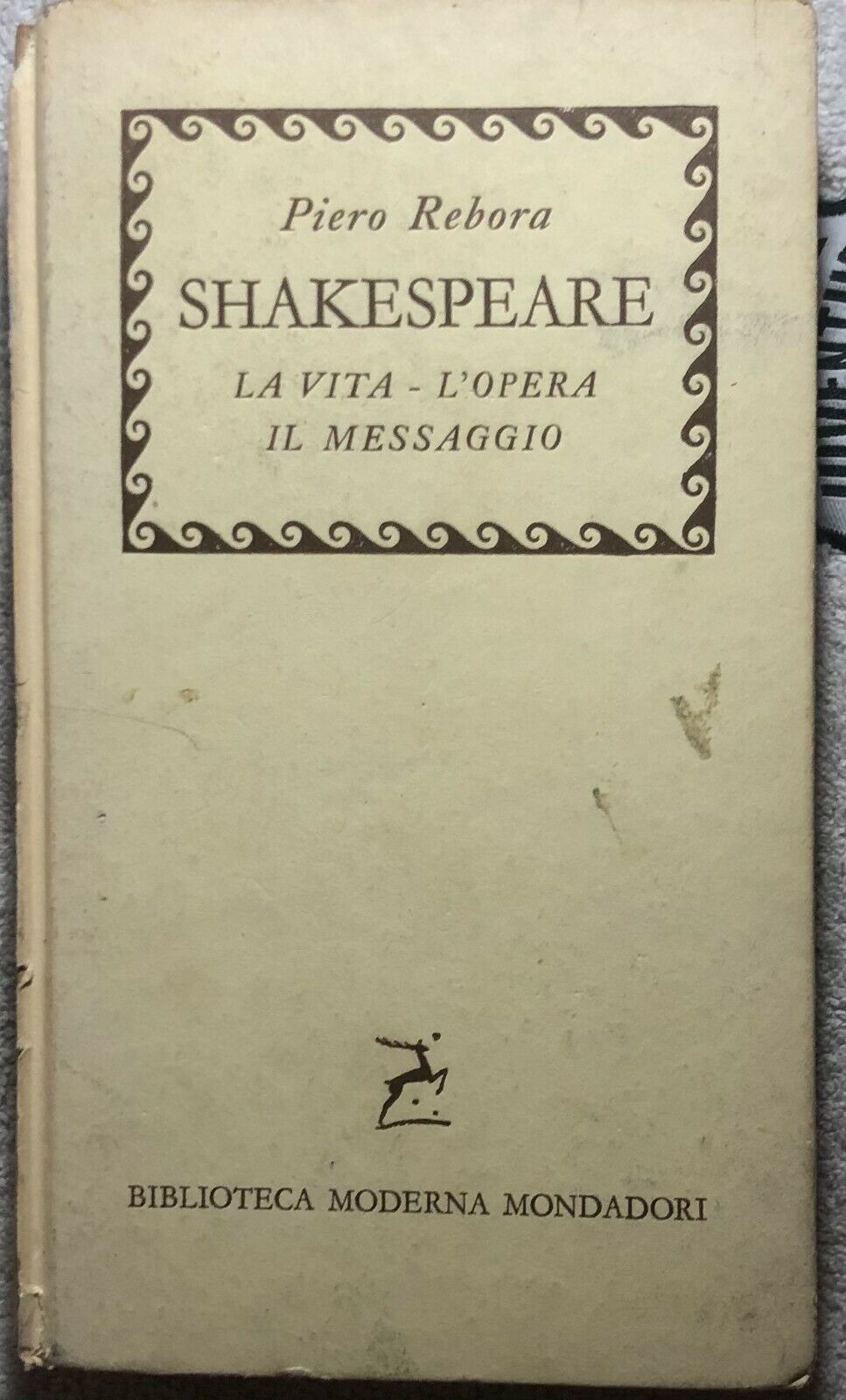 Shakespeare La vita - L'opera - Il messaggio di Piero Rebora,  1958,  Mondadori