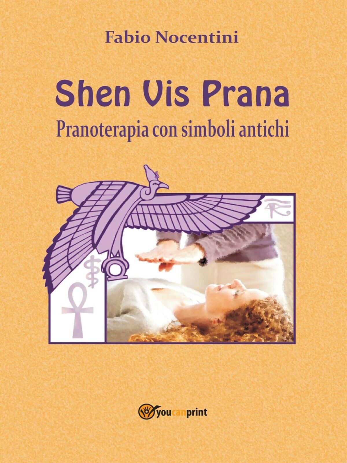 Shen Vis Prana. Pranoterapia con simboli antichi di Fabio Nocentini,  2013,  You