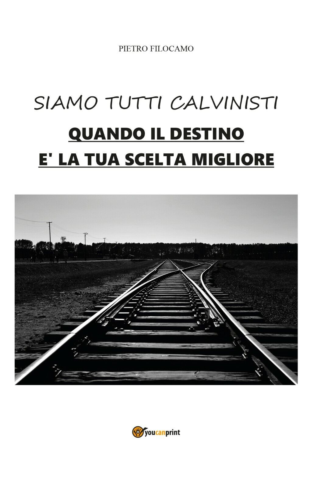 Siamo tutti calvinisti - Pietro Filocamo,  2020,  Youcanprint