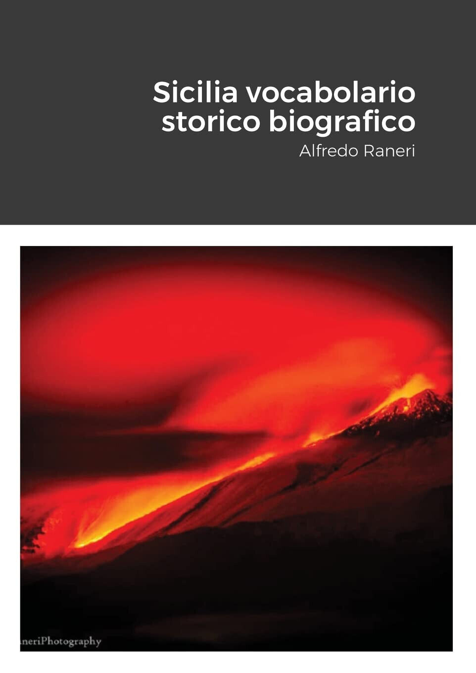 Sicilia vocabolario storico biografico - Alfredo Raneri - Lulu.com, 2021