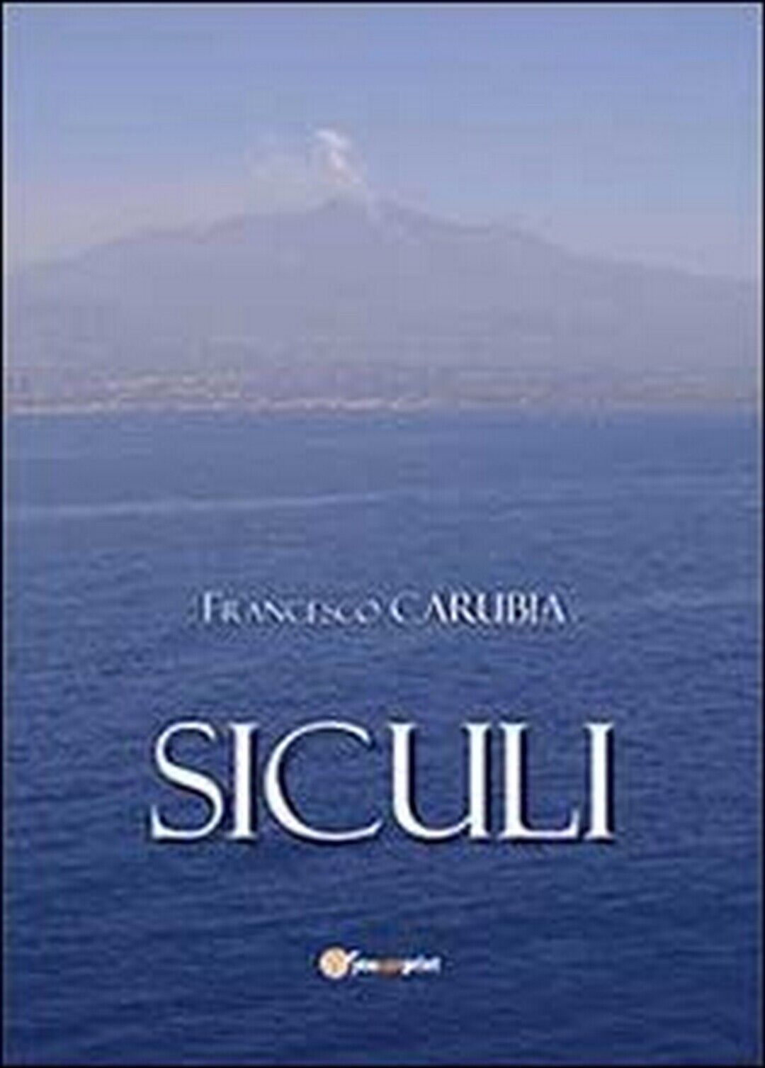 Siculi  - Francesco Carubia,  2013,  Youcanprint