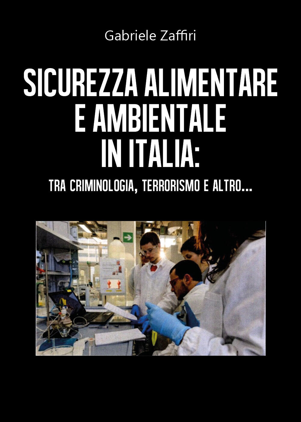 Sicurezza alimentare e ambientale in Italia: tra criminologia, terrorismo e altr
