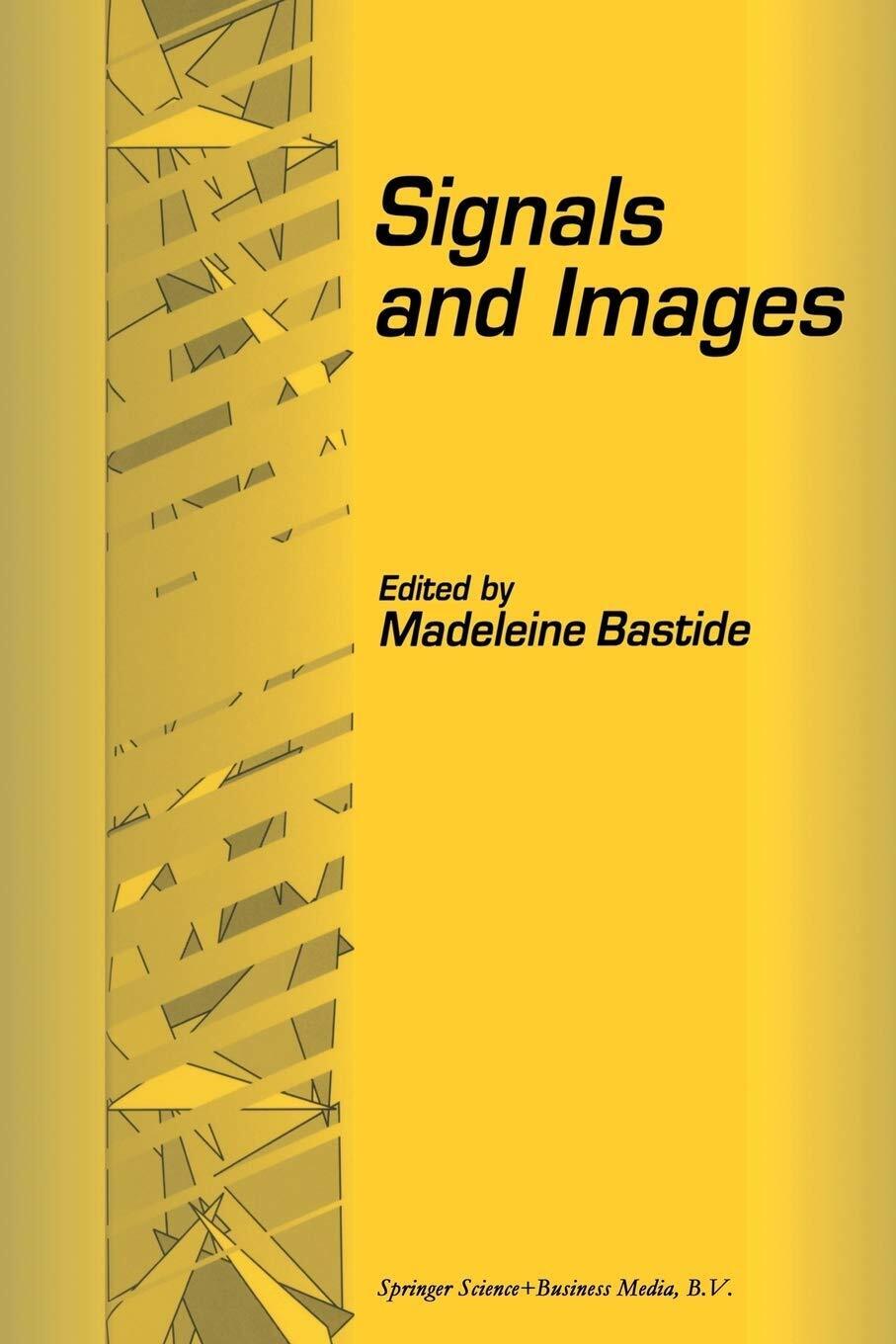 Signals and Images - Madeleine Bastide - Springer, 2012
