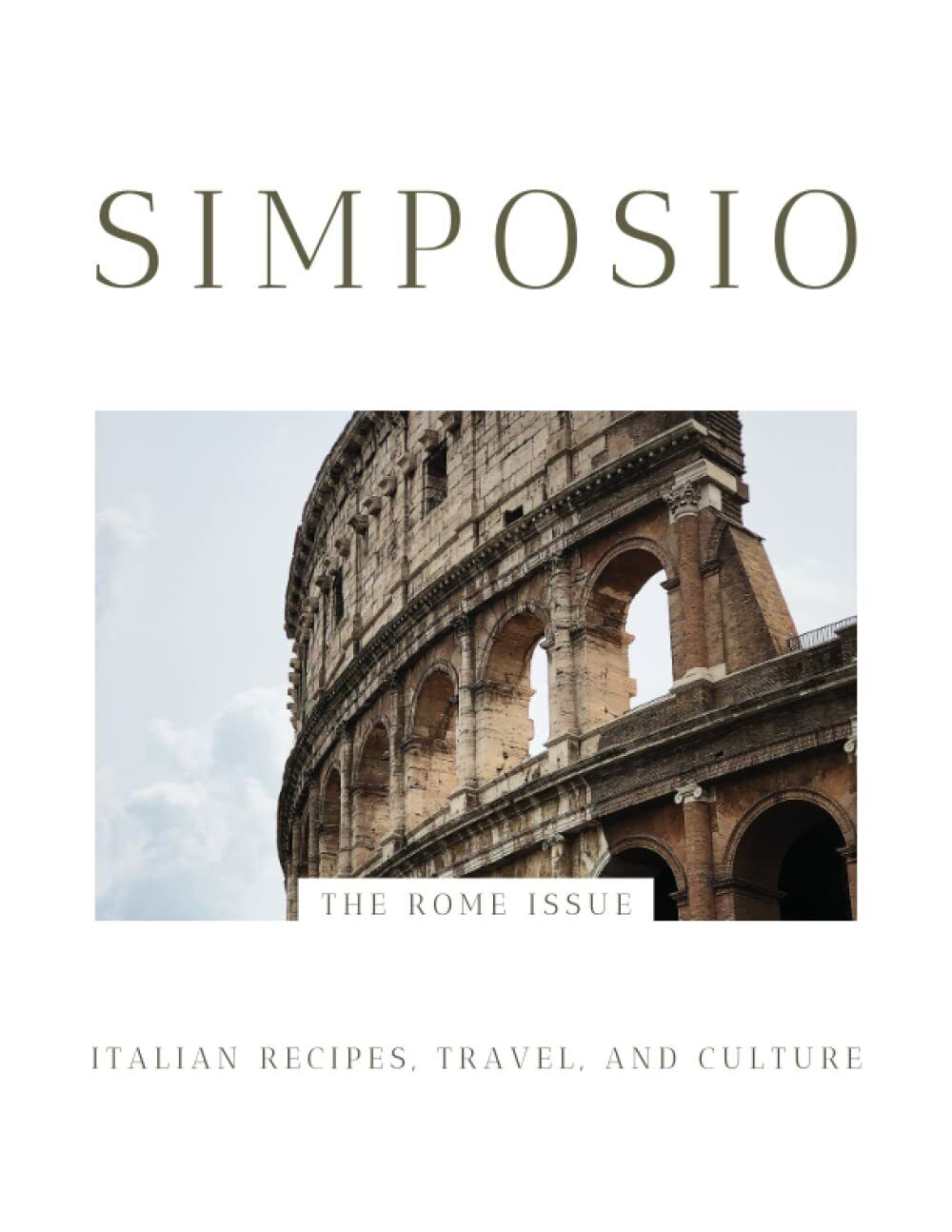 Simposio | Italian Recipes, Travel, and Culture: The Rome Issue di Claudia Rinal