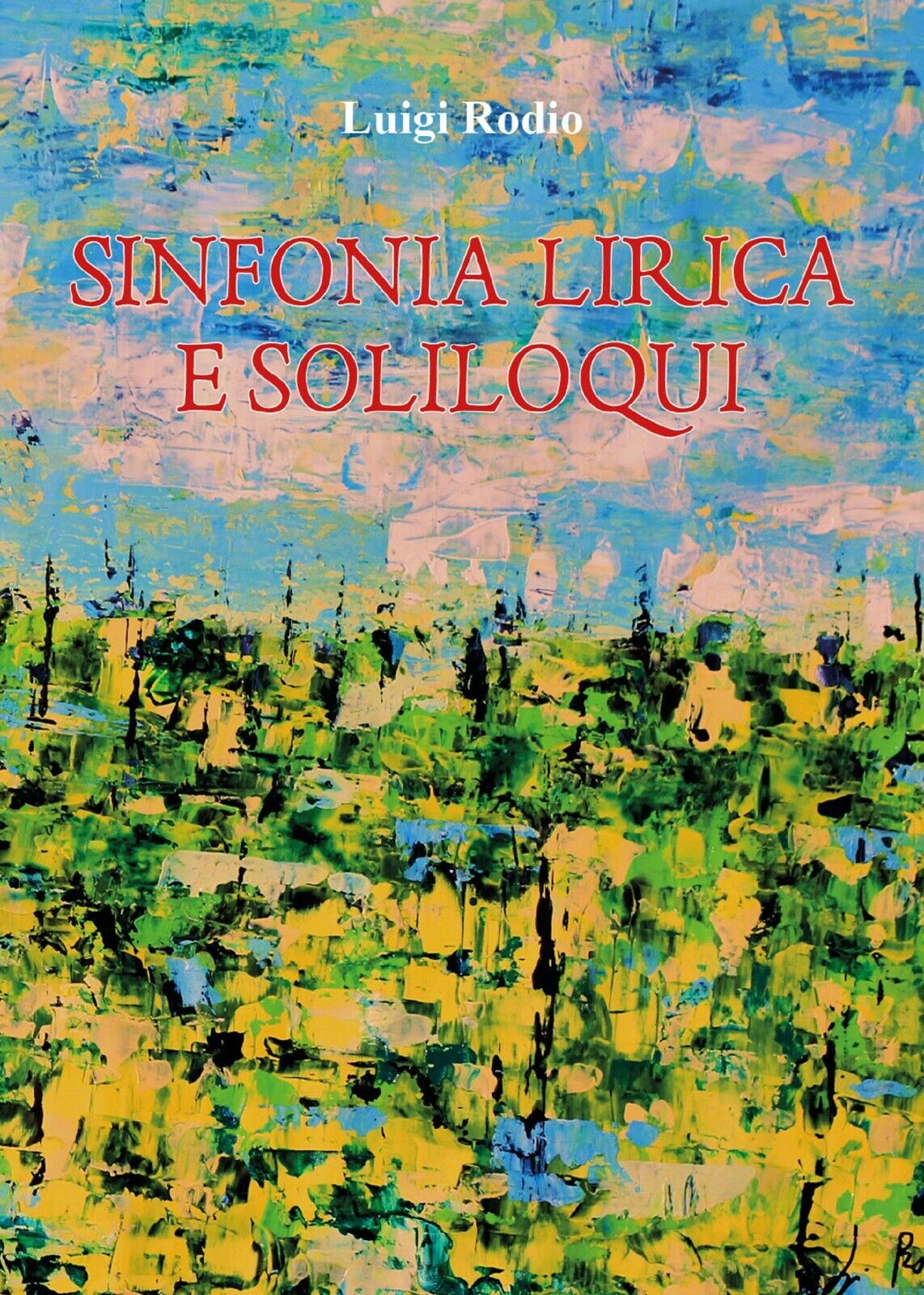 Sinfonia Lirica e Soliloqui di Luigi Rodio,  2018,  Youcanprint