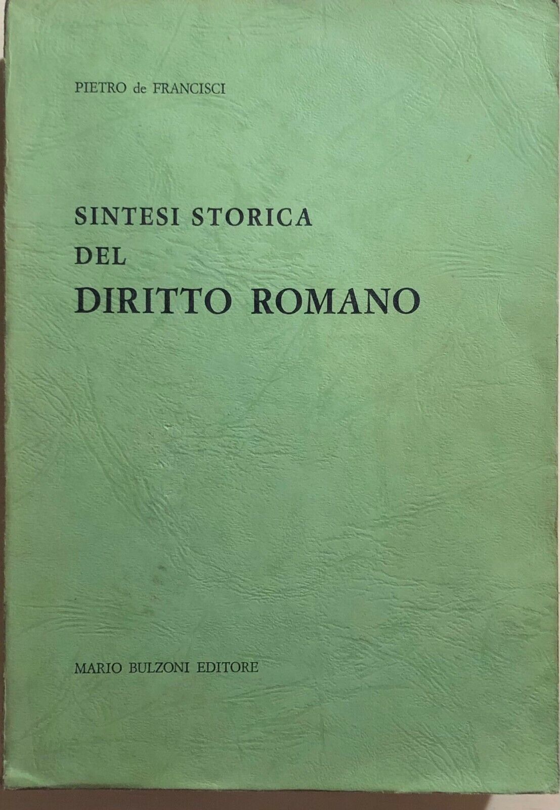 Sintesi storica del diritto romano di Pietro De Francisci, 1968, Mario Bulzoni E