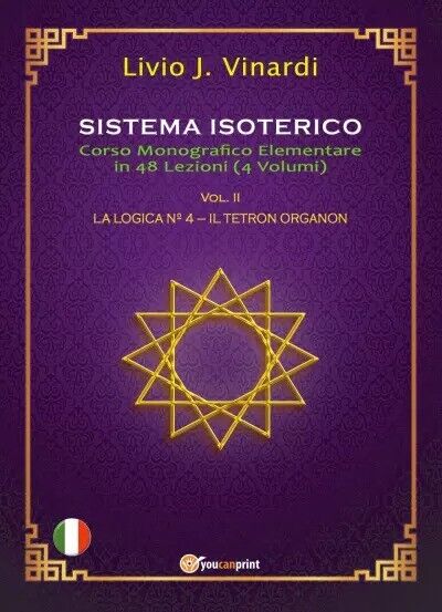 Sistema Isoterico Vol. II - La Logica N? 4 - Il Tetron Organon di Livio J. Vina