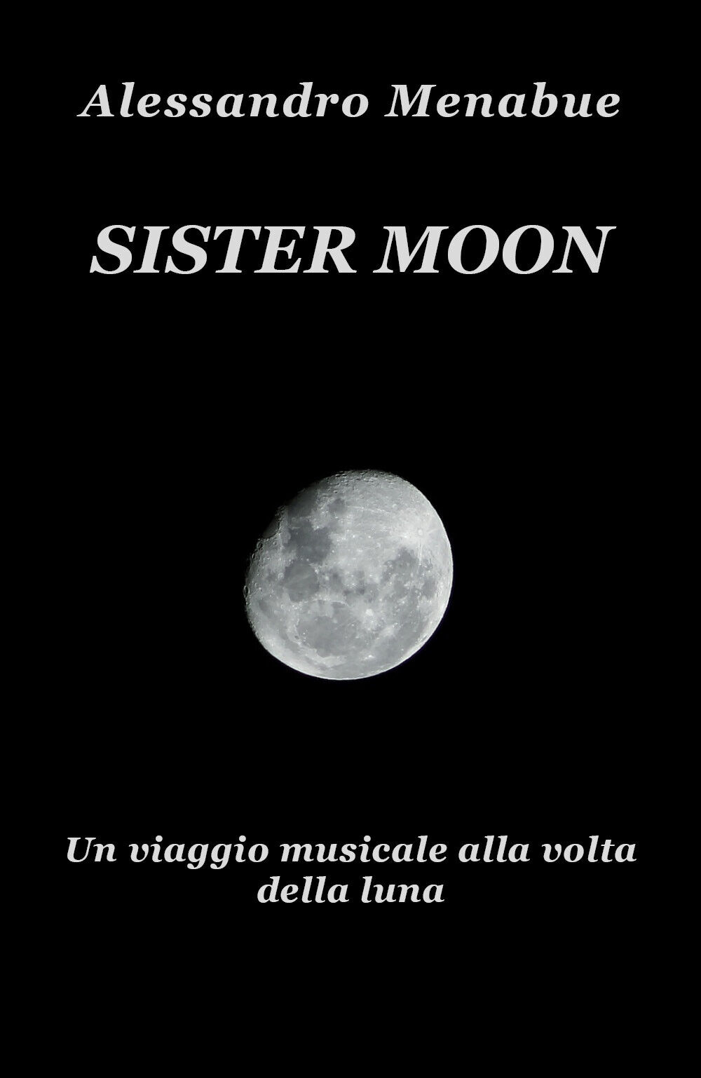 Sister Moon. Un viaggio musicale alla volta della luna di Alessandro Menabue,  2