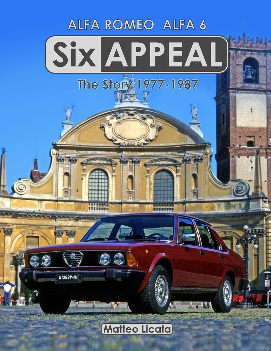 Six Appeal: The Story of the Alfa 6 di Matteo Licata,  2019,  Independently Publ