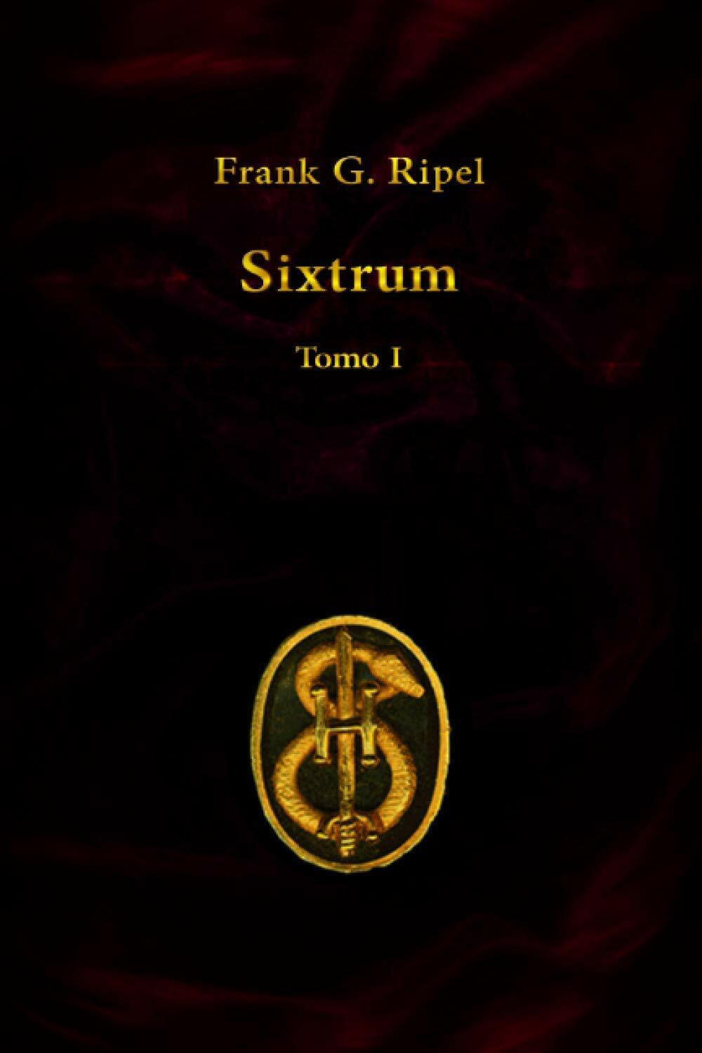 Sixtrum Tomo I di Frank G. Ripel,  2020,  Indipendently Published