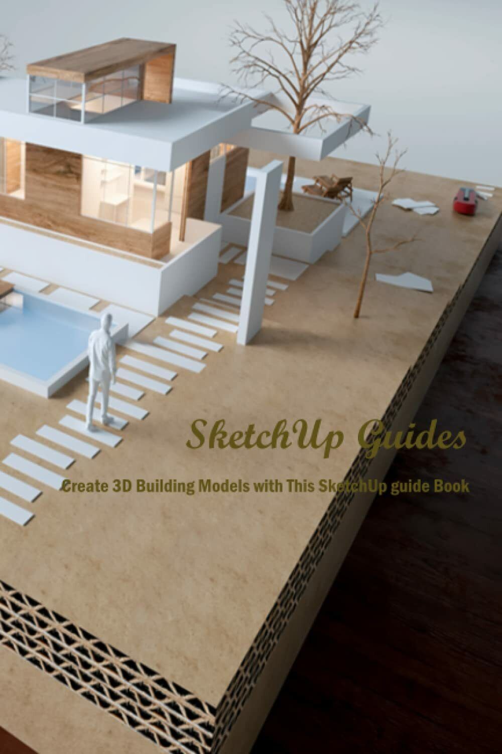 SketchUp Guides: Create 3D Building Models with This SketchUp guide Book di Mr J