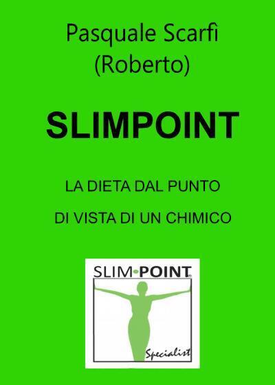 Slimpoint La dieta dal punto di vista di un chimico di Pasquale Scarf?,  2022, 
