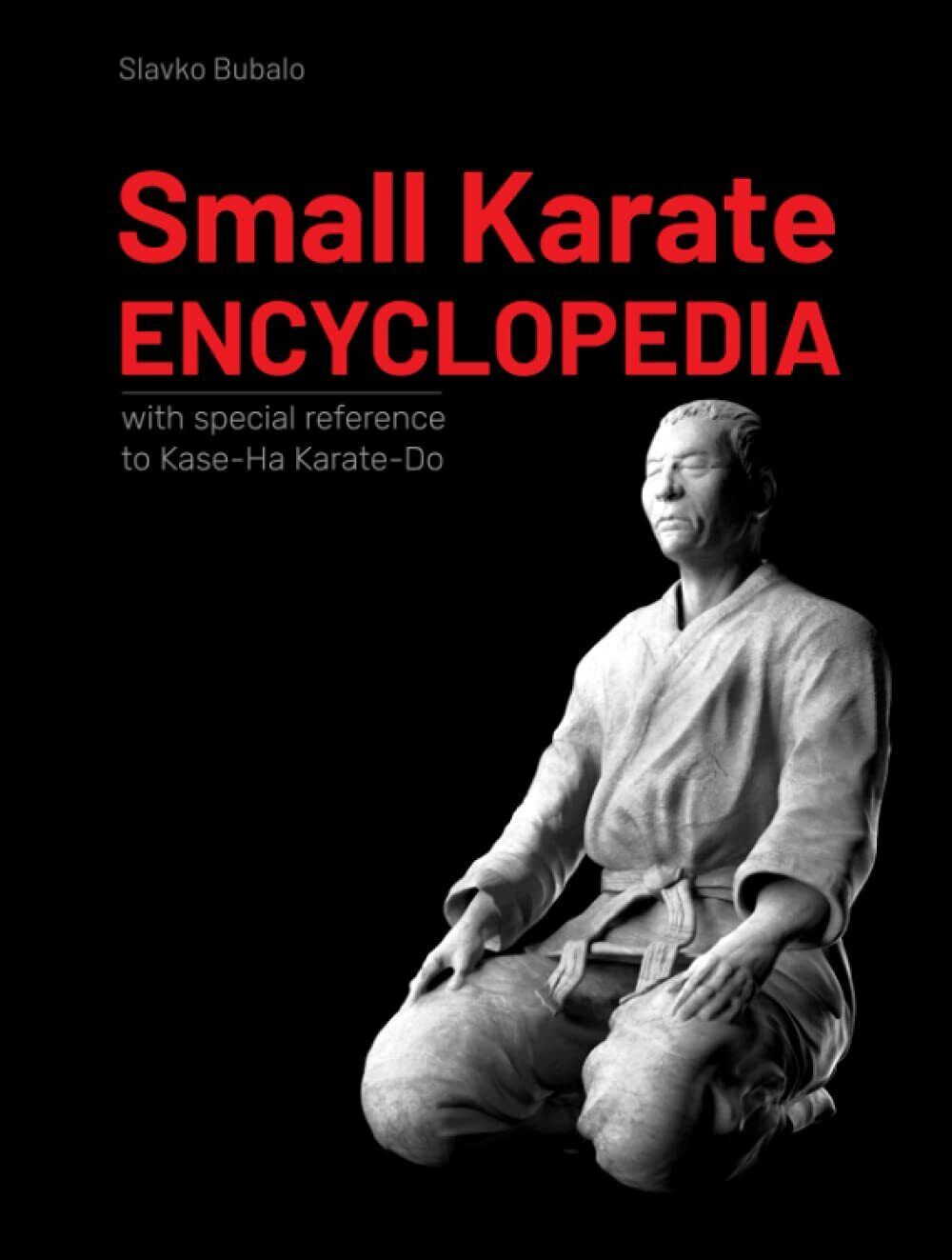 Small Karate Encyclopedia: With special reference to Kase-Ha Karate-Do di Slavko