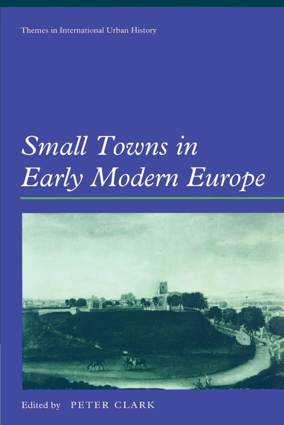 Small Towns in Early Modern Europe - Peter Clark - cambridge, 2010