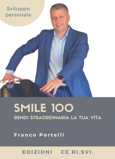 Smile 100. Rendi straordinaria la tua vita di Francesco Portelli,  2022,  Edizio