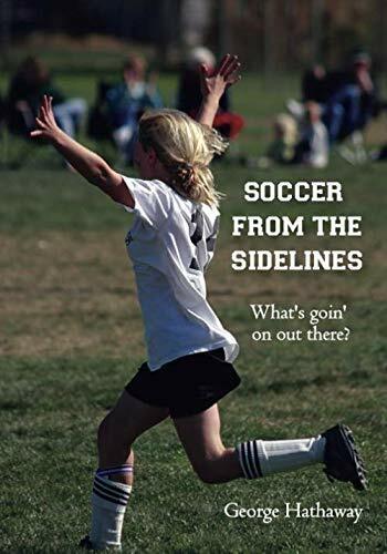 Soccer from the Sidelines - George Hathaway - Booksurge Publishing, 2007