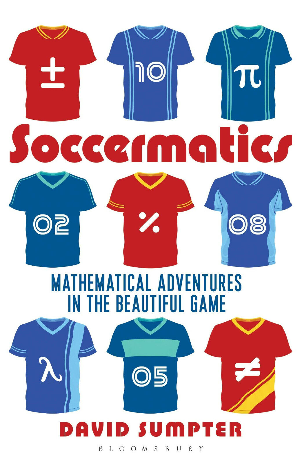 Soccermatics: Mathematical Adventures in the Beautiful Game Pro-Edition - 2017