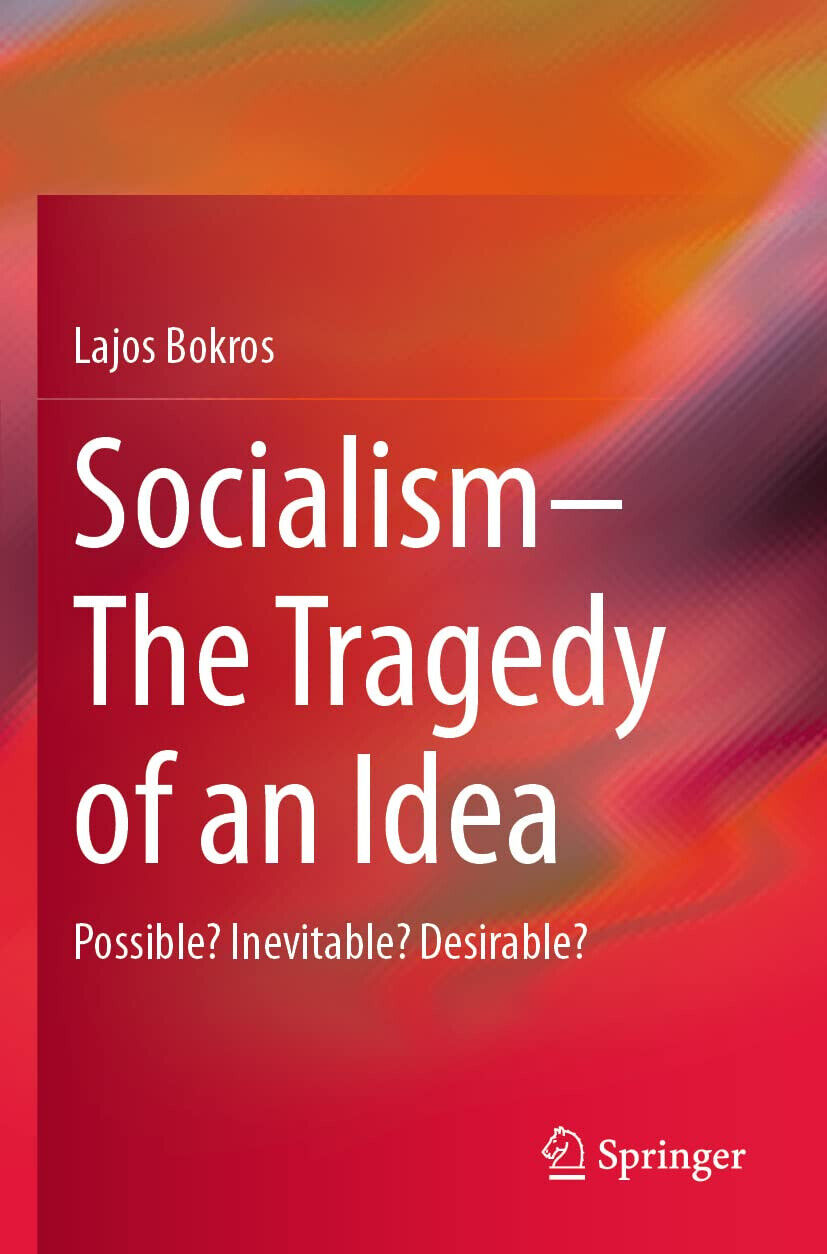 Socialism-The Tragedy Of An Idea - Lajos Bokros - Springer, 2021