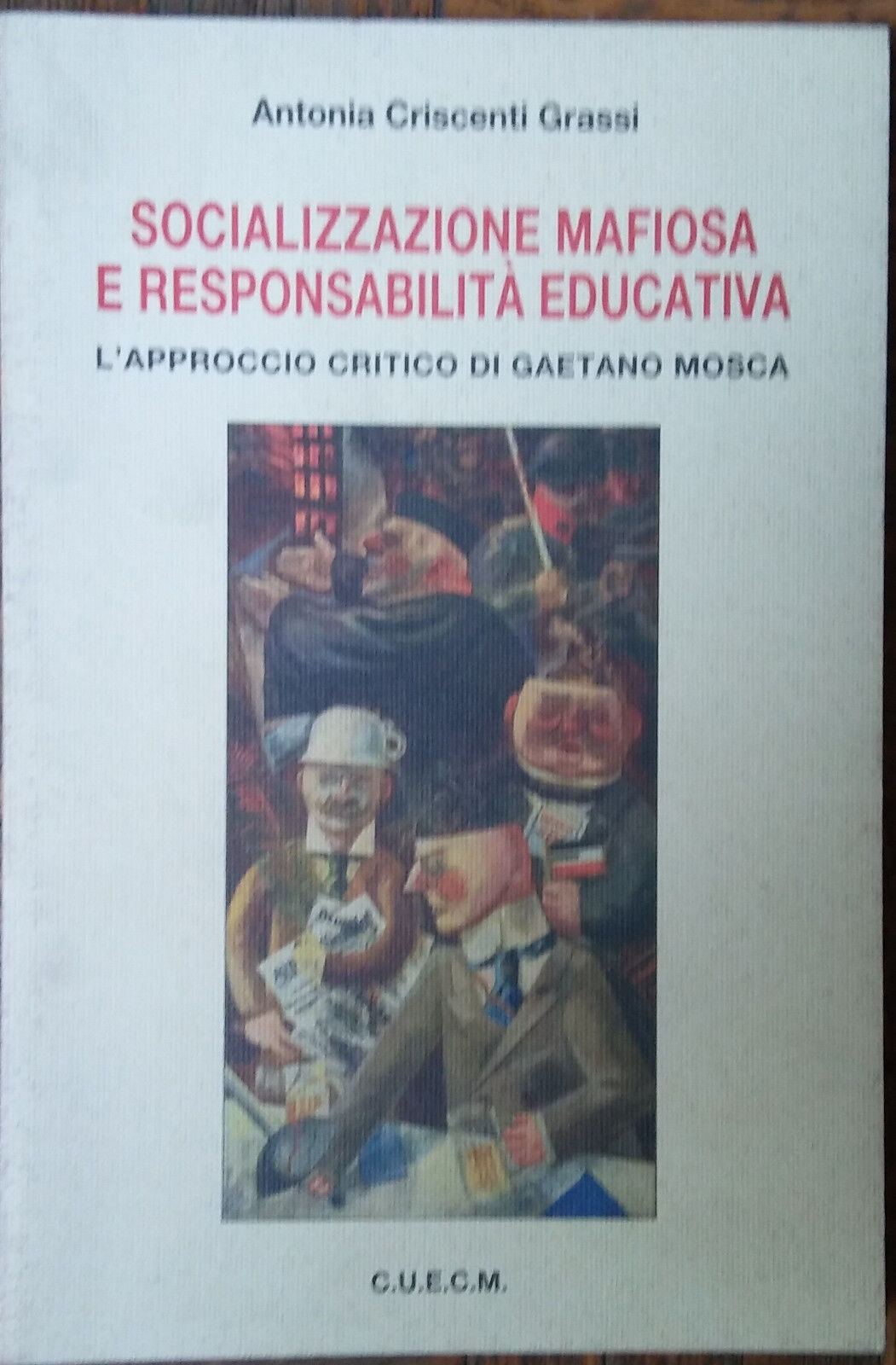 Socializzazione mafiosa e responsabilit? educativa-Antonia C.Grassi-cuecm,1999-R