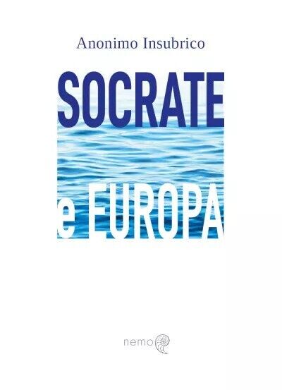 Socrate e Europa di Anonimo Insubrico, 2023, Youcanprint
