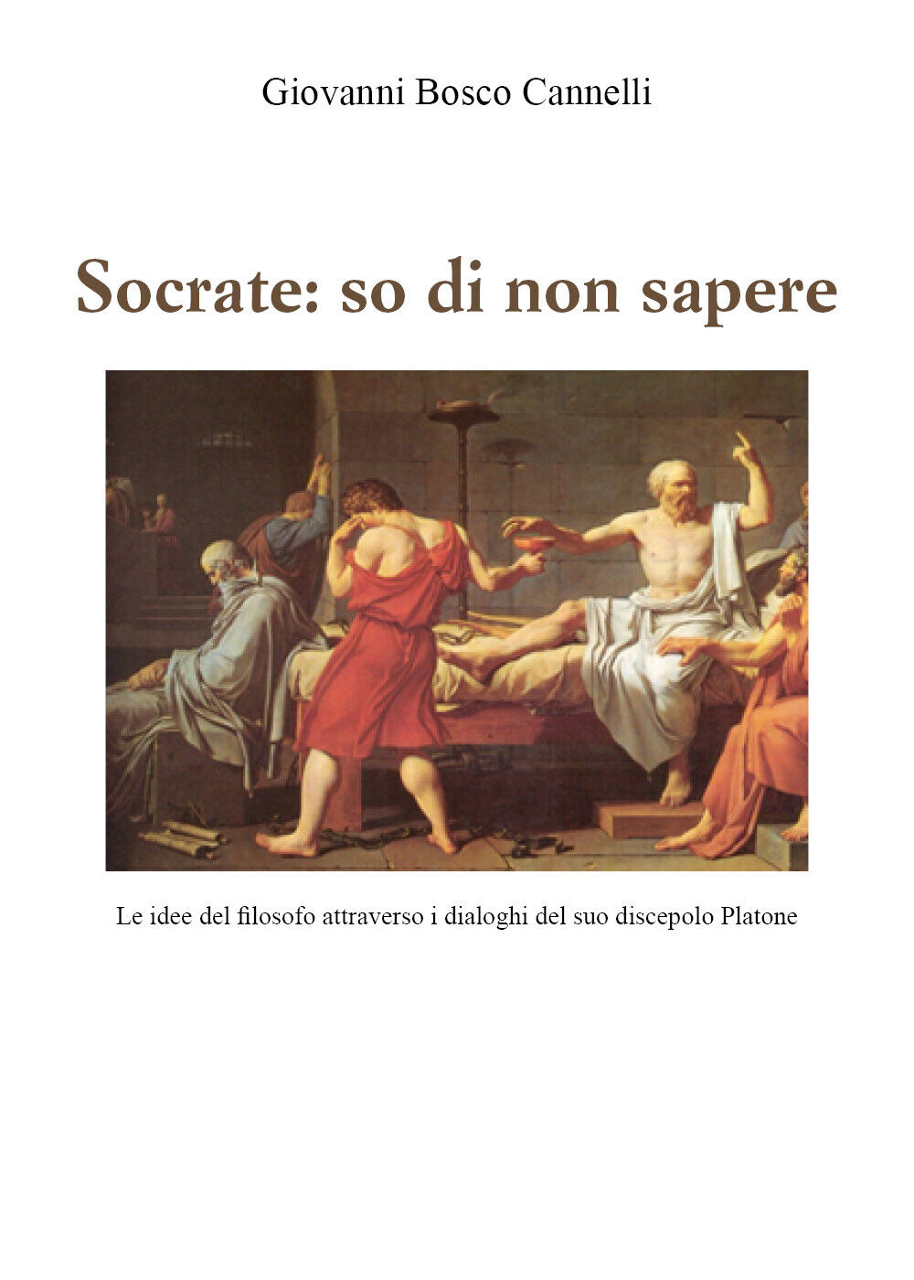 Socrate: so di non sapere. Le idee del filosofo attraverso i dialoghi del suo di