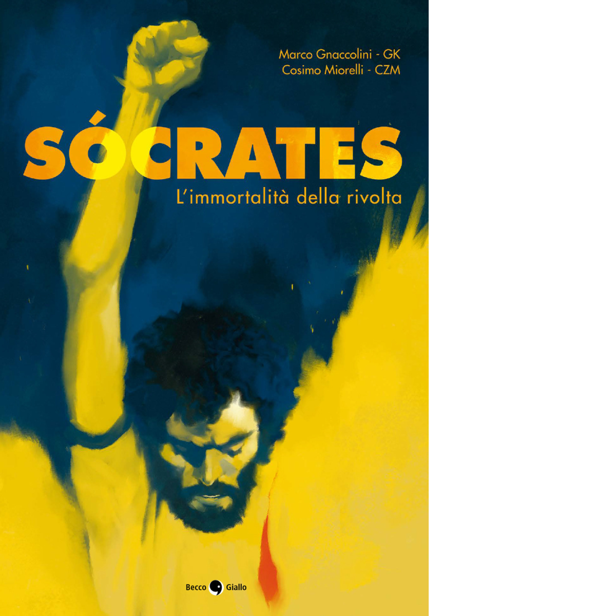 Socrates. L'immortalit? della rivolta di Marco Gk Gnaccolini, Cosimo Czm Miorell