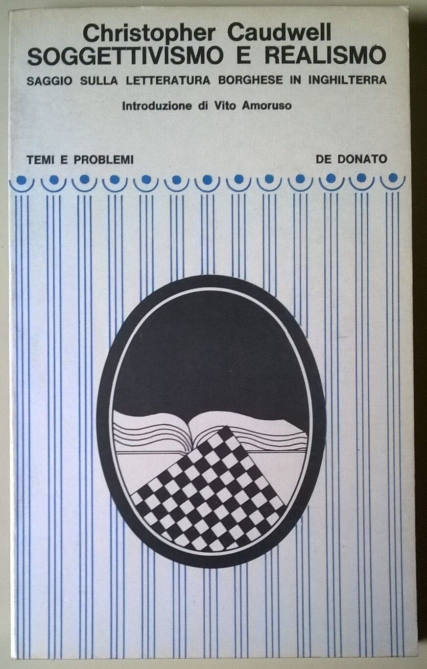 Soggettivismo e realismo - Christopher Caudwell - 1971, De Donato - L 