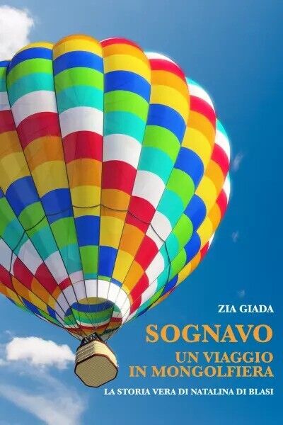  Sognavo un viaggio in mongolfiera (il destino ha cambiato destinazione). La sto