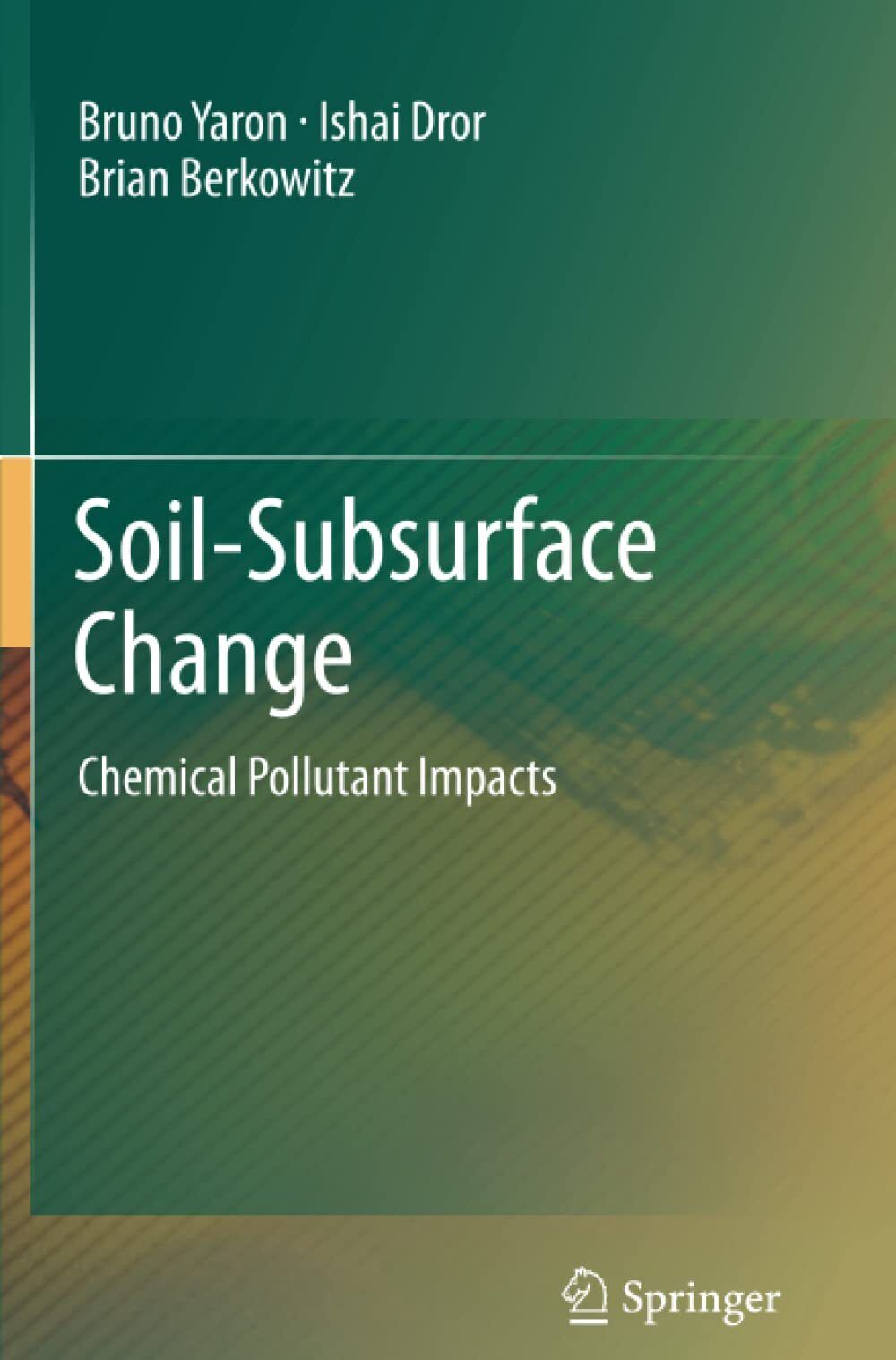 Soil-Subsurface Change - Brian Berkowitz, Ishai Dror, Bruno Yaron - 2014