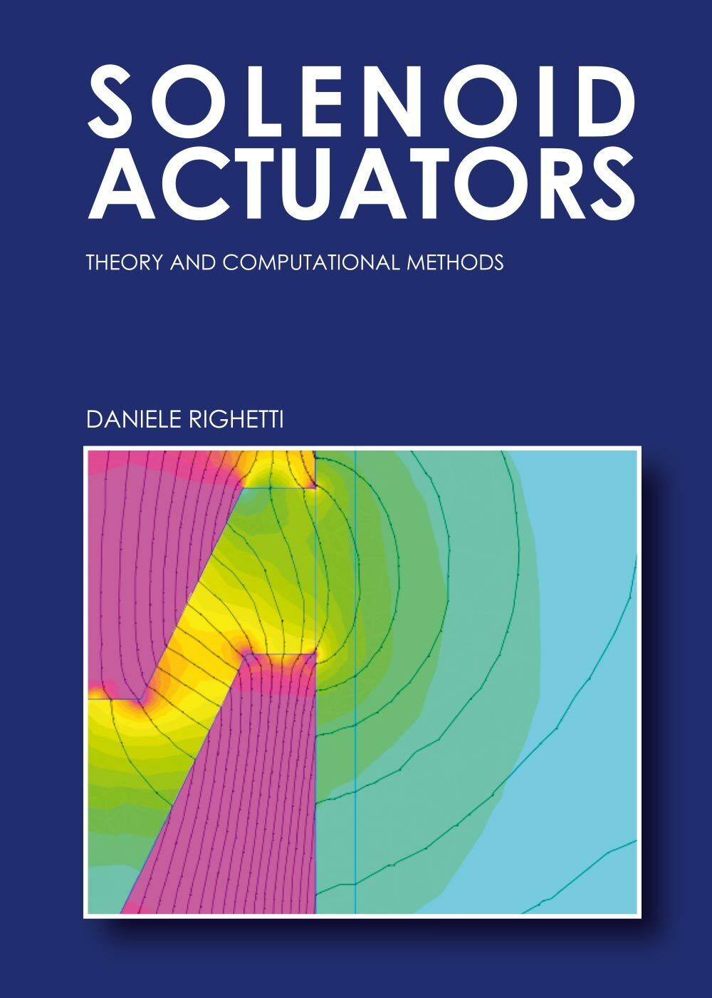 Solenoid Actuators: Theory and Computational Methods - Daniele Righetti - P