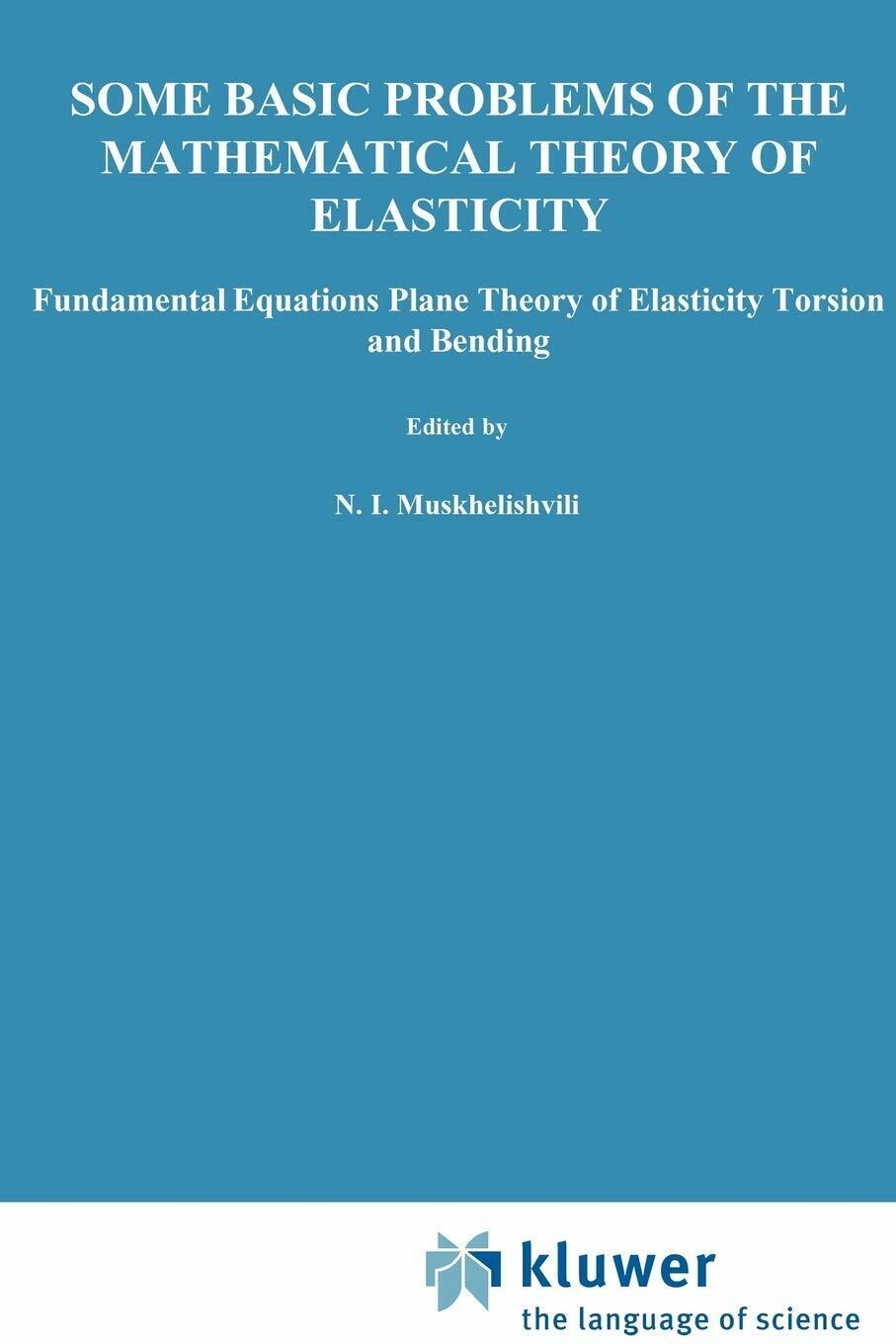 Some Basic Problems of the Mathematical Theory of Elasticity - Springer, 2010