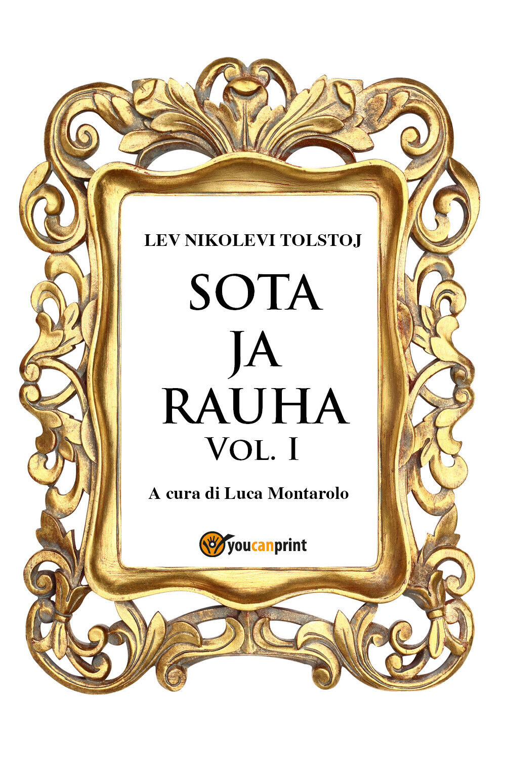 Sota ja rauha Vol. 1 - Guerra e Pace Vol. 1  di Lev Tolstoj, L. Montarolo,  2018