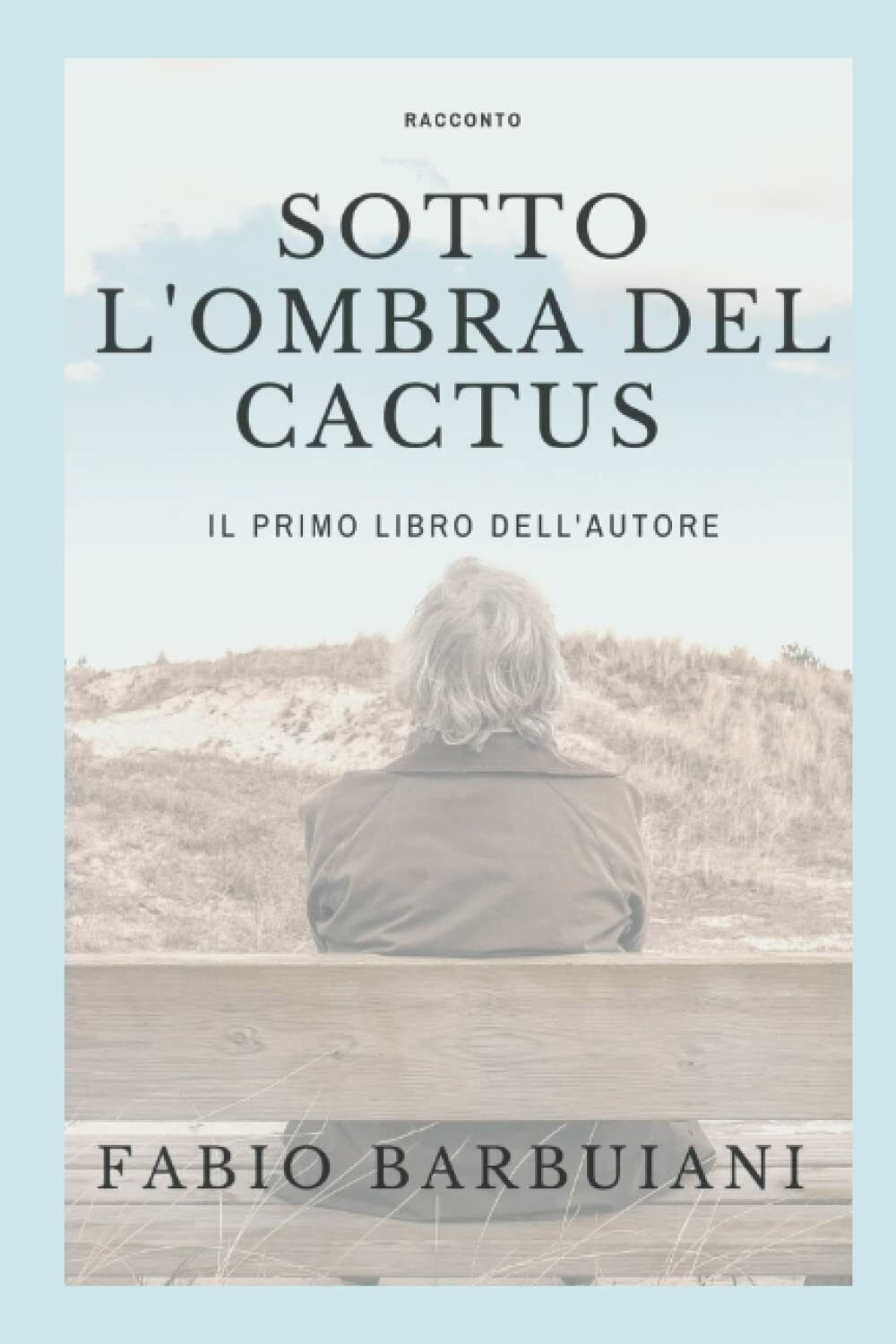 Sotto L'ombra del cactus di Fabio Barbuiani,  2019,  Indipendently Published