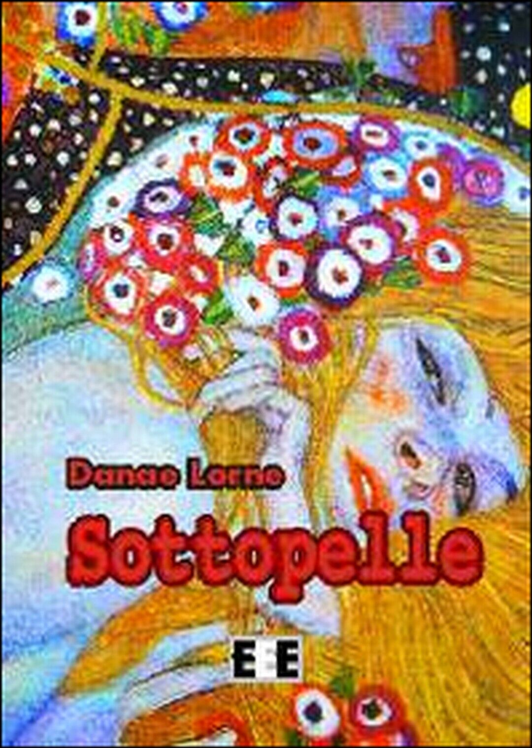 Sottopelle  di Lorne Danae,  2014,  Eee-edizioni Esordienti