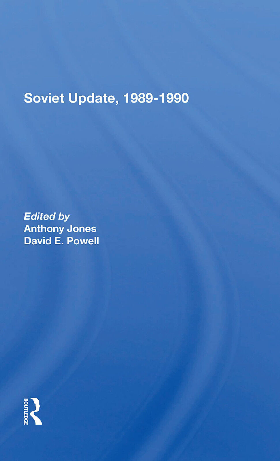 Soviet Update, 1989 1990 - Anthony Jones, David E. Powell - Routledge, 2021