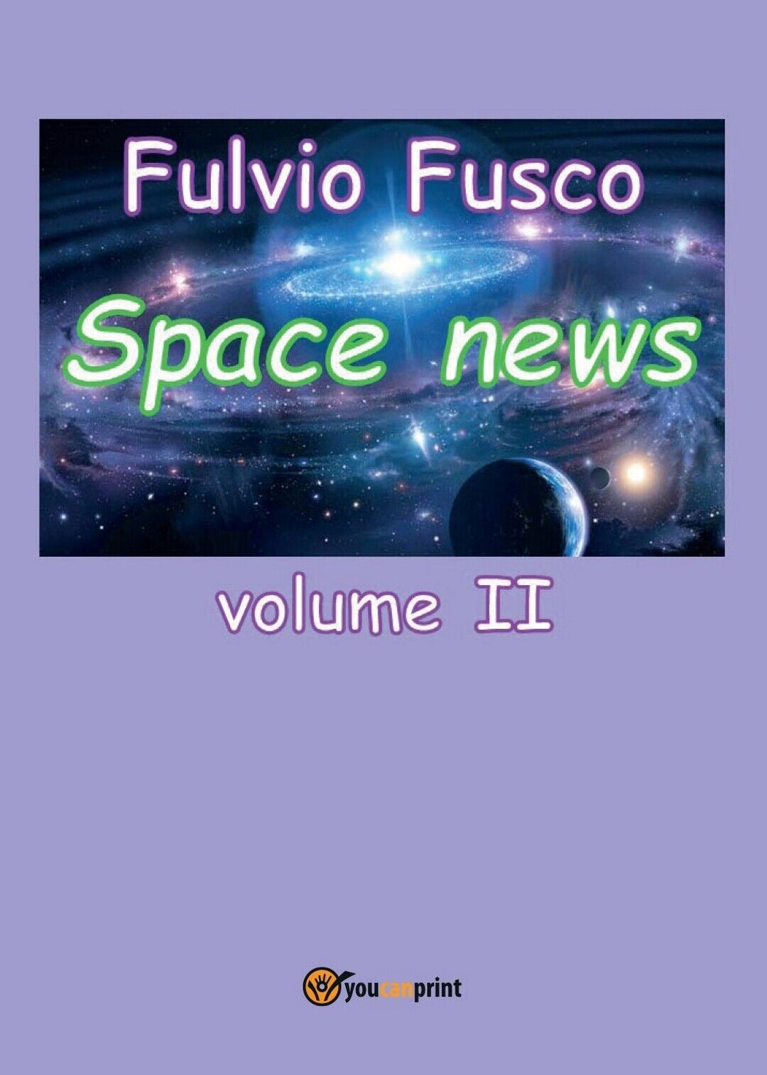 Space news. Vol. II  di Fulvio Fusco,  2017,  Youcanprint