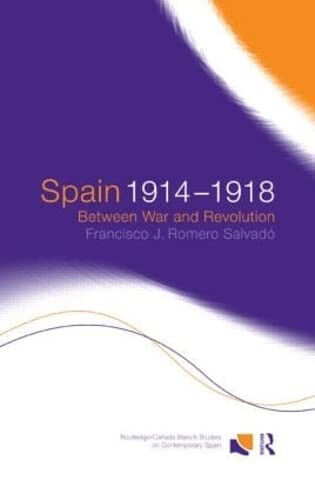Spain 1914-1918 - Francisco J. Romero Salvado,Francisco Jose Romero Salvado-2014