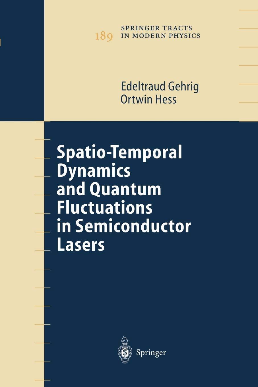 Spatio-temporal Dynamics and Quantum Fluctuations in Semiconductor Lasers - 2010