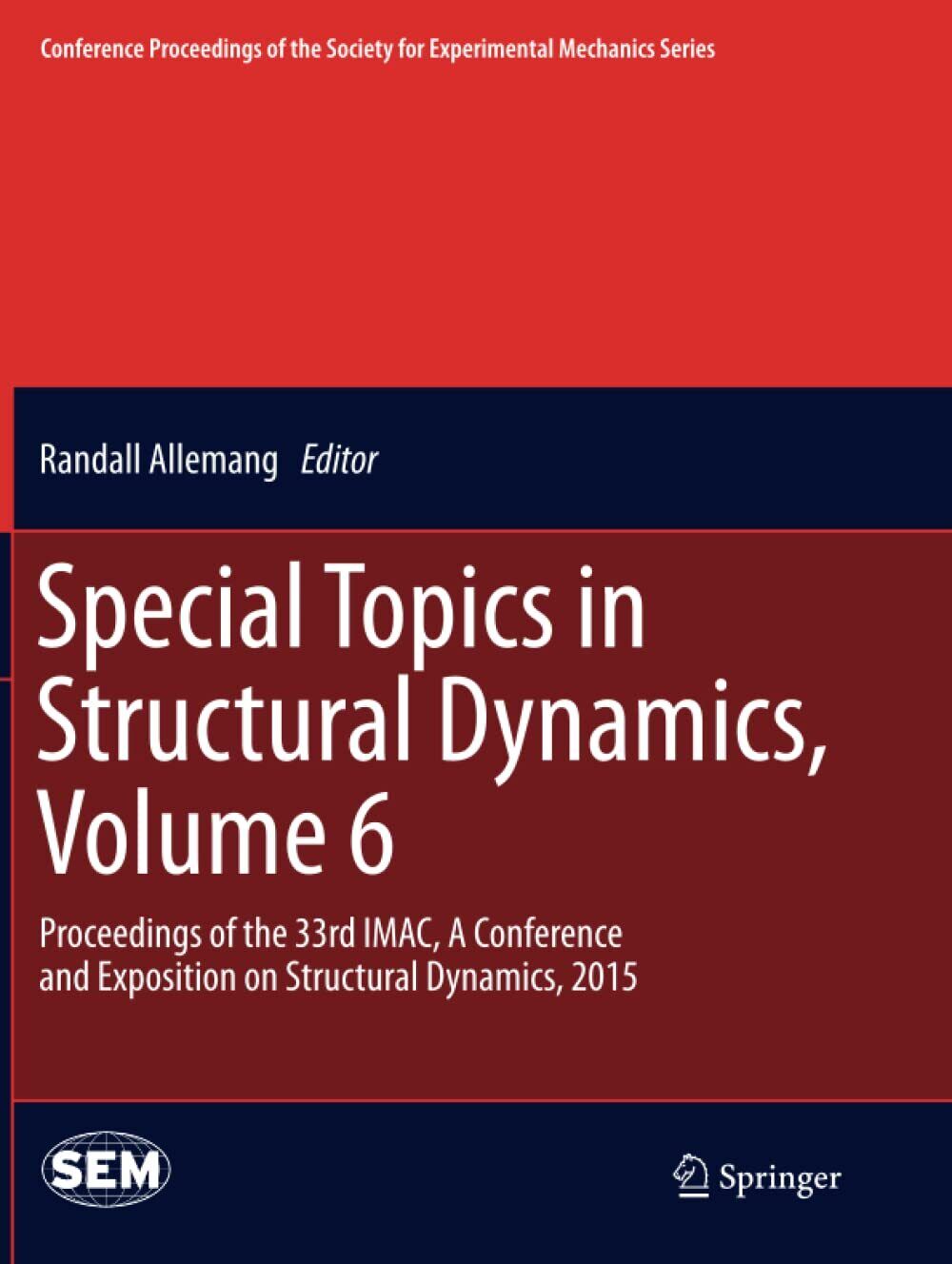 Special Topics in Structural Dynamics, Volume 6 - Randall Allemang, 2016