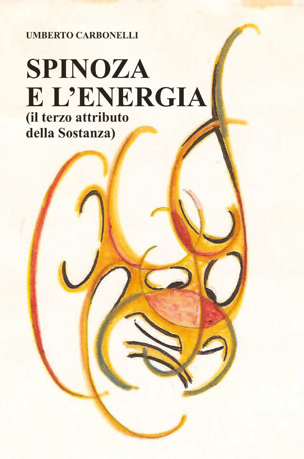 Spinoza e L'Energia di Umberto Carbonelli,  2020,  Youcanprint