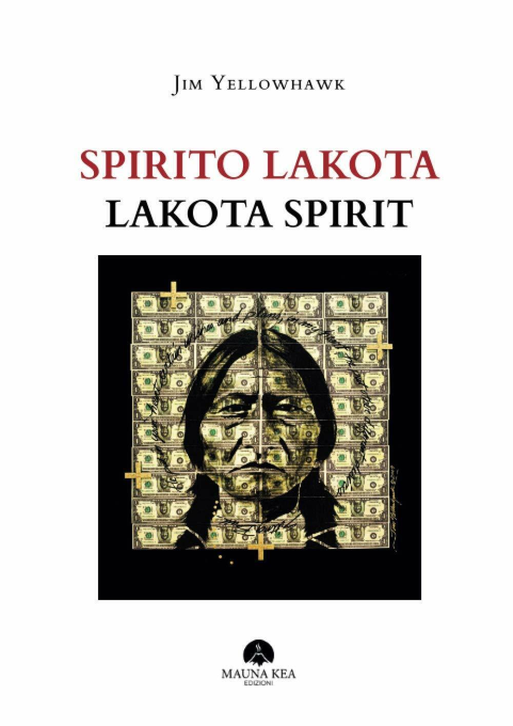 Spirito Lakota-Lakota Spirit. Ediz. illustrata di Jim Yellowhawk,  2020,  Youcan