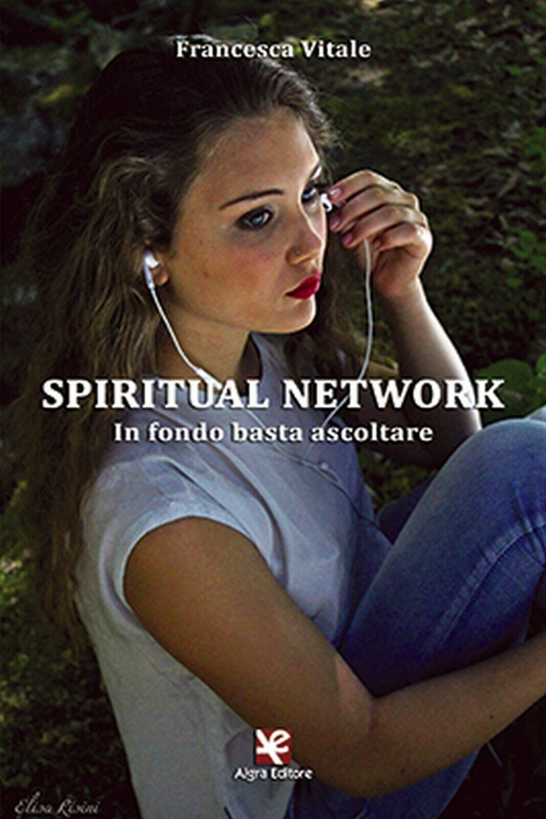 Spiritual Network. In fondo basta ascoltare  di Francesca Vitale,  Algra Editore