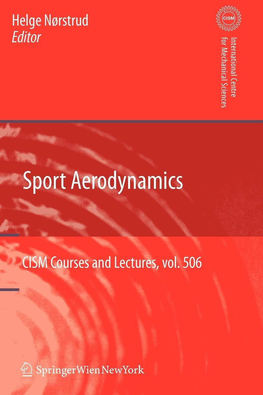 Sport Aerodynamics - Helge Noerstrud - Springer, 2010
