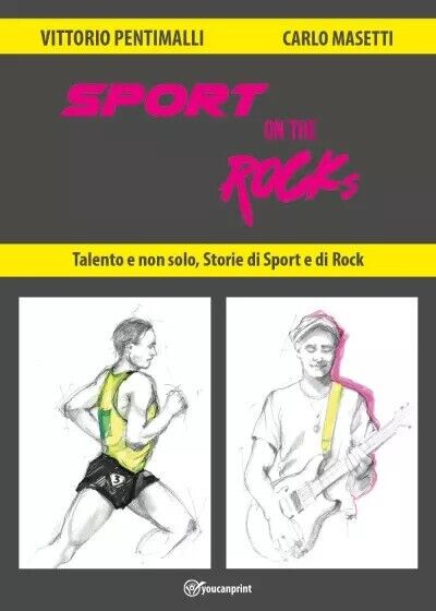 Sport on the Rocks di Vittorio Pentimalli, Carlo Masetti, 2023, Youcanprint