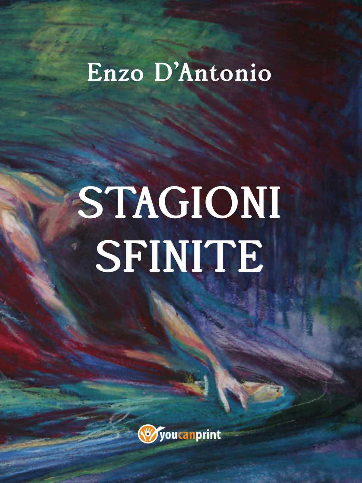 Stagioni sfinite  di Enzo d'Antonio,  2020,  Youcanprint